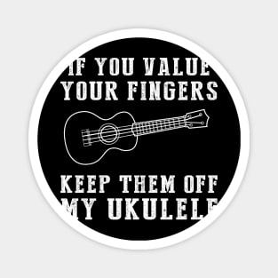 Ukulele Strings of Humor - Keep Off My Ukulele Funny Tee & Hoodie! Magnet